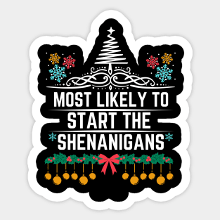 Most Likely to Start the Shenanigans - Funny Christmas Sticker